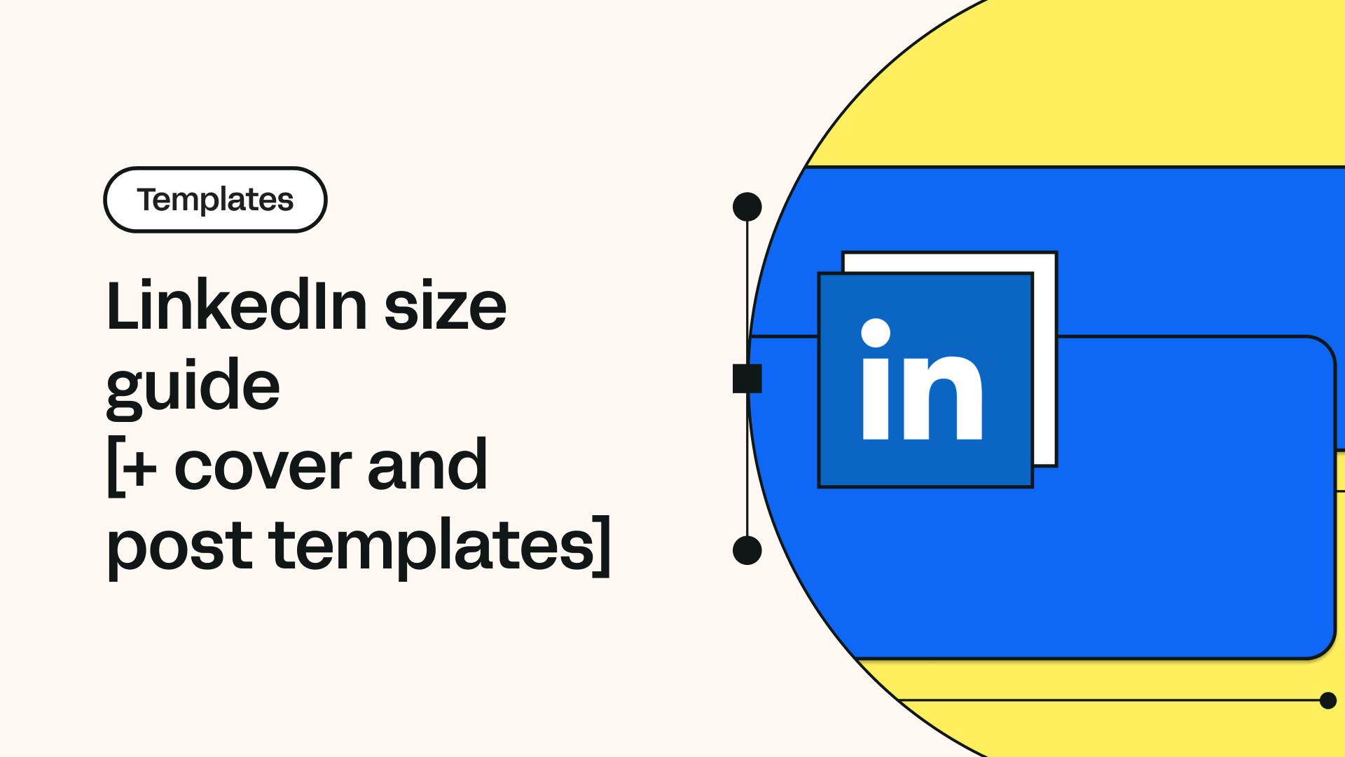 LinkedIn size guide [+ cover and post templates] | Linearity